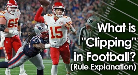 What is Clipping in Football: A Dive into the Rules and Its Impact on the Game